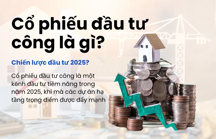 Cổ phiếu đầu tư công là gì? Chiến lược đầu tư 2025?