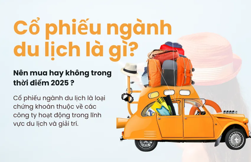 Cổ phiếu ngành du lịch là gì? Nên mua hay không?