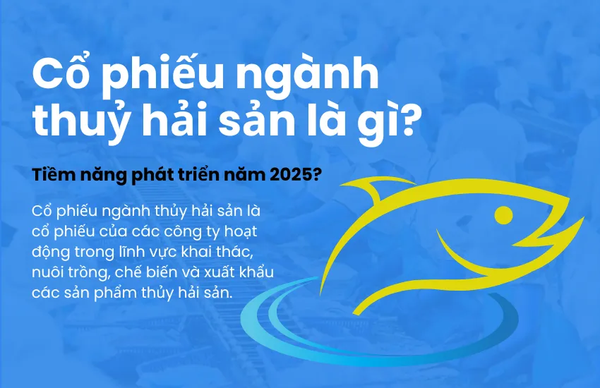 Cổ phiếu ngành thuỷ hải sản là gì? Tiềm năng phát triển?