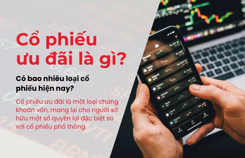 Cổ phiếu ưu đãi là gì? Có bao nhiêu loại?